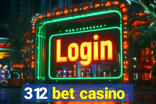 312 bet casino